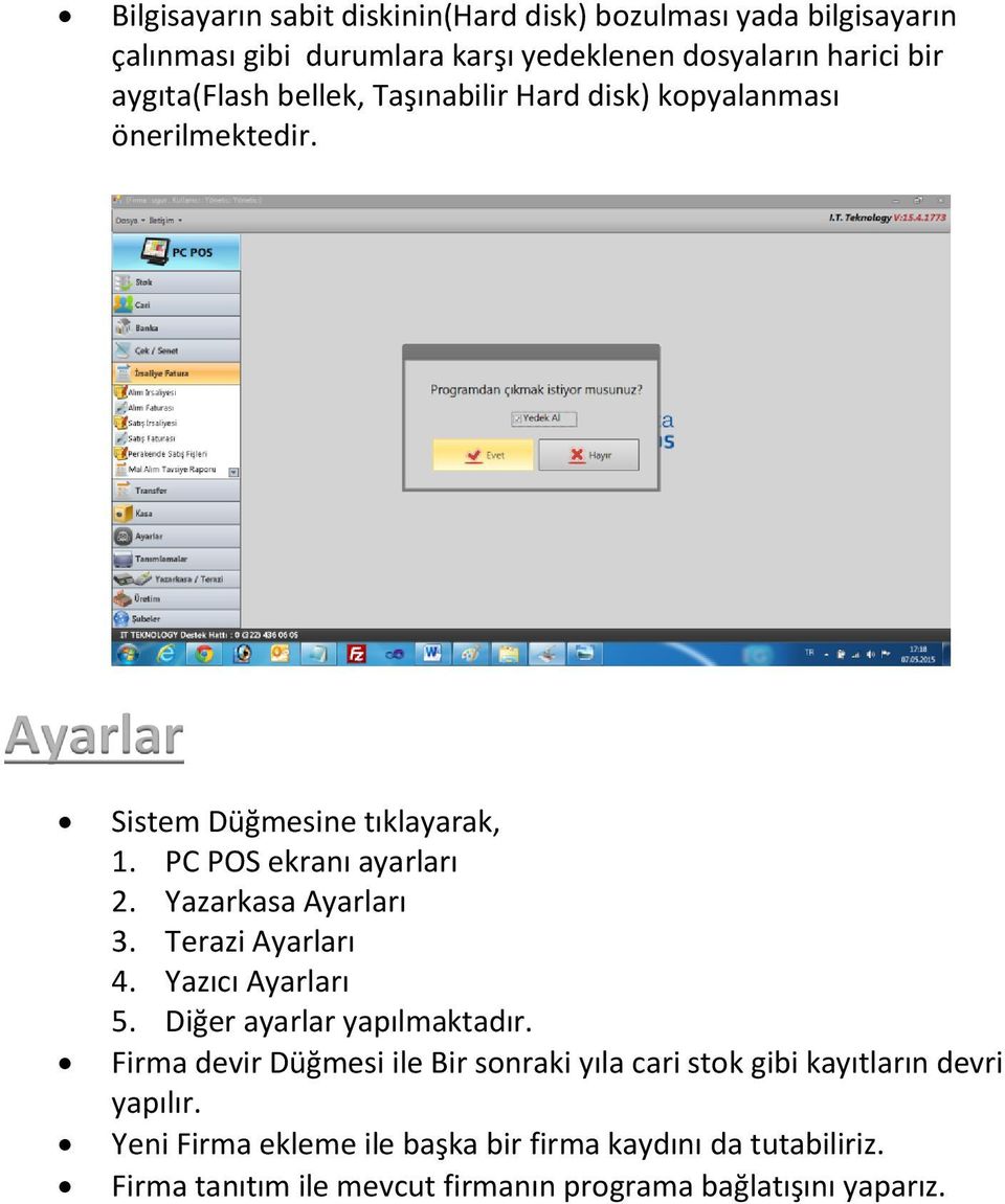 Yazarkasa Ayarları 3. Terazi Ayarları 4. Yazıcı Ayarları 5. Diğer ayarlar yapılmaktadır.