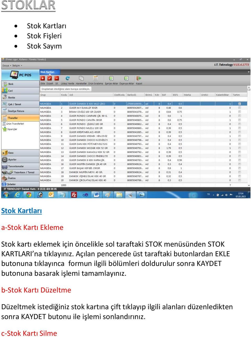 Açılan pencerede üst taraftaki butonlardan EKLE butonuna tıklayınca formun ilgili bölümleri doldurulur sonra KAYDET