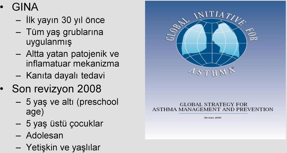 mekanizma Kanıta dayalı tedavi Son revizyon 2008 5 yaş