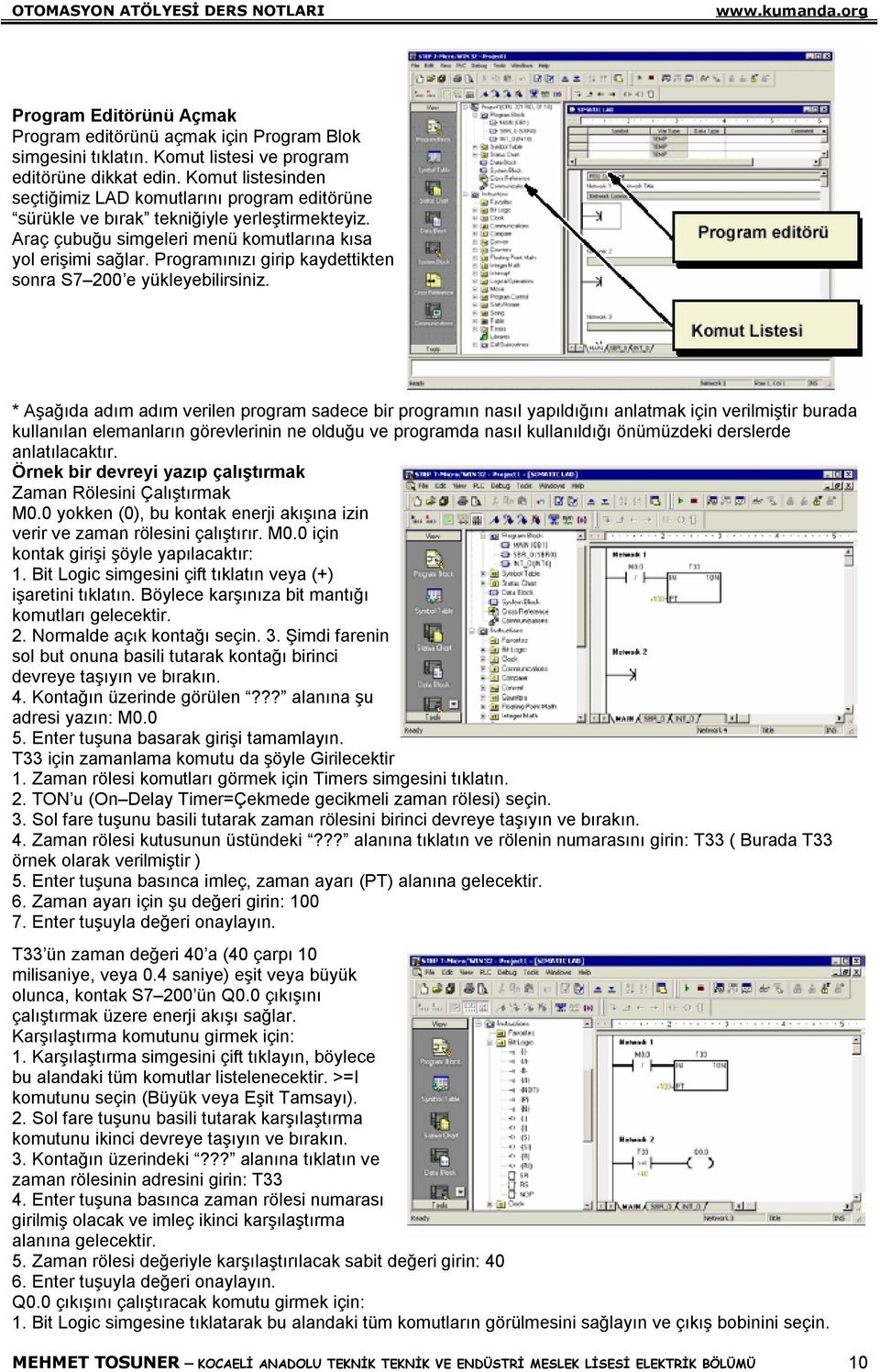 Programınızı girip kaydettikten sonra S7 200 e yükleyebilirsiniz.