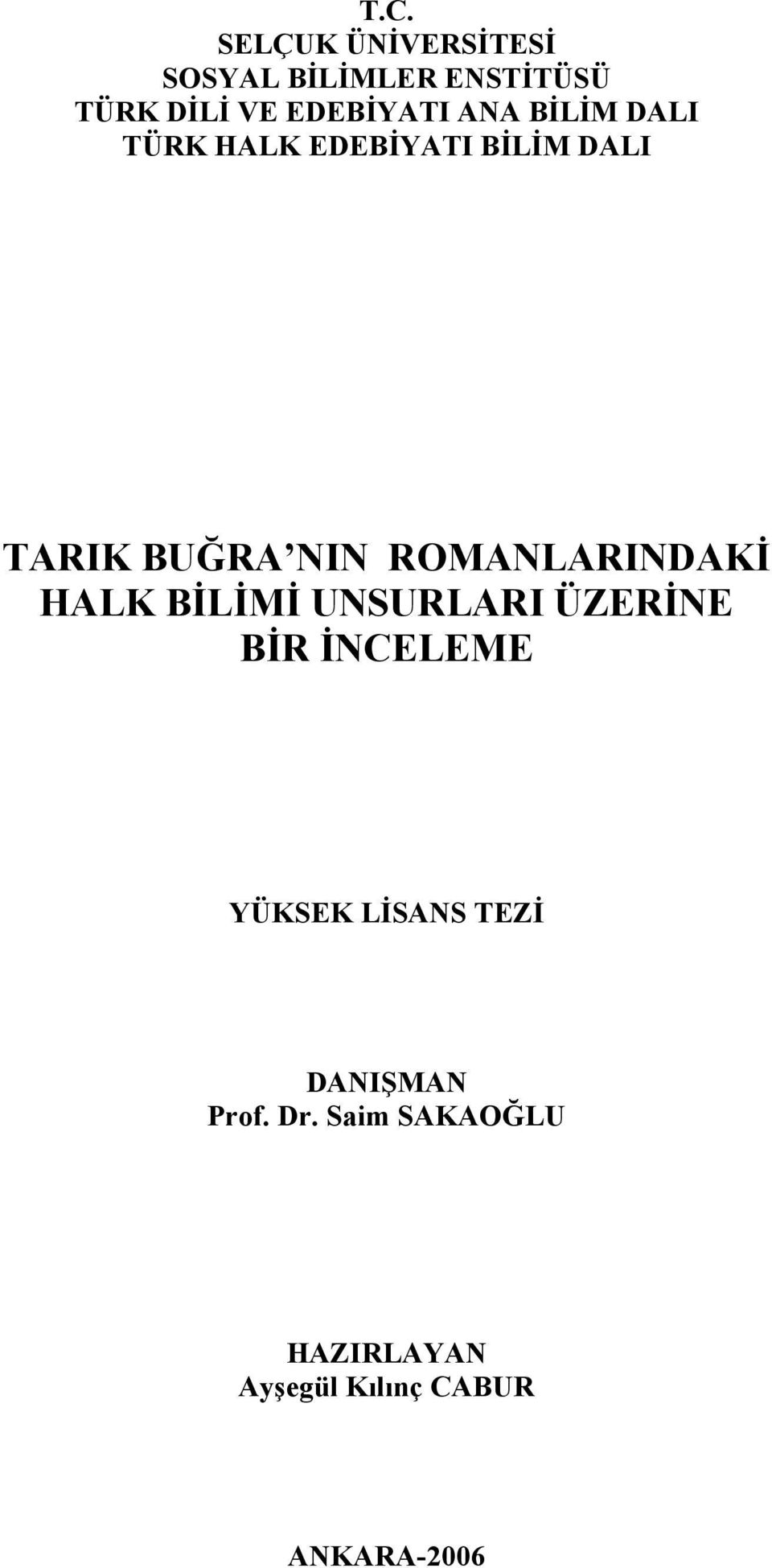 ROMANLARINDAKİ HALK BİLİMİ UNSURLARI ÜZERİNE BİR İNCELEME YÜKSEK LİSANS