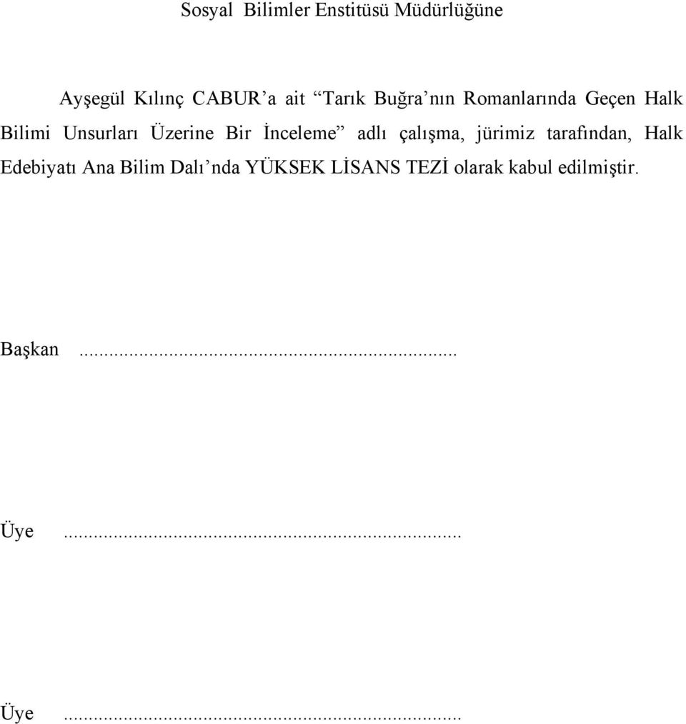 İnceleme adlı çalışma, jürimiz tarafından, Halk Edebiyatı Ana Bilim