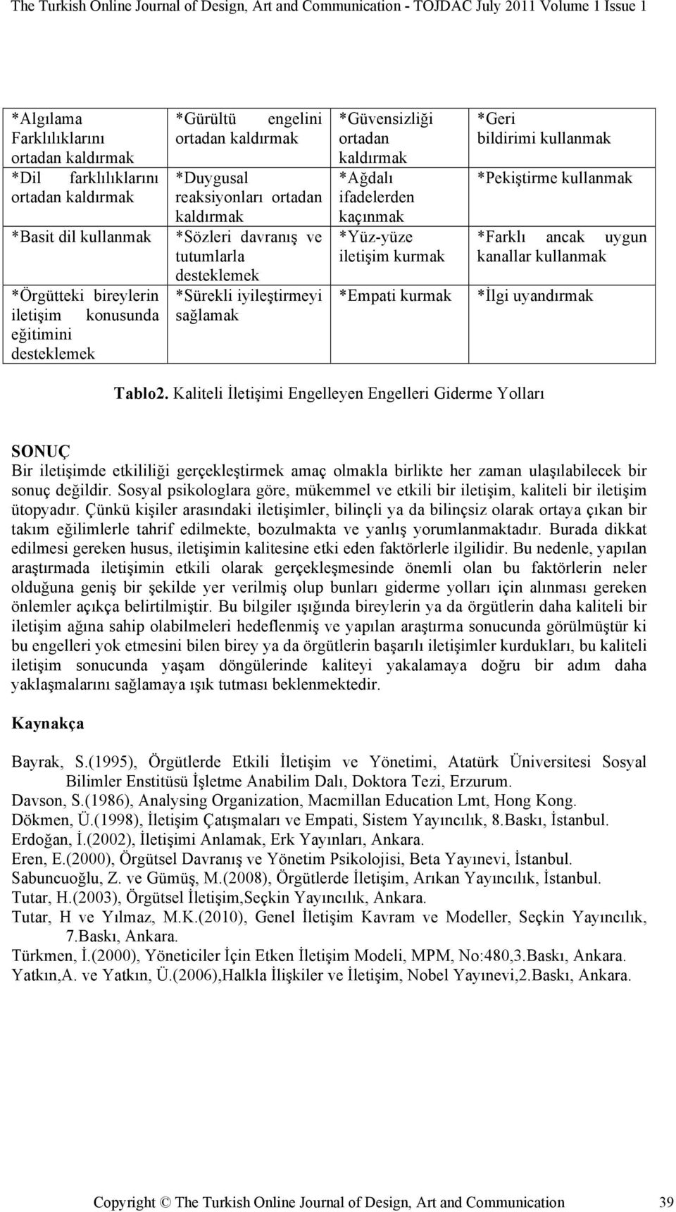 *Pekiştirme kullanmak *Farklı ancak uygun kanallar kullanmak *İlgi uyandırmak Tablo2.