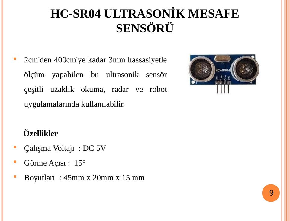 okuma, radar ve robot uygulamalarında kullanılabilir.