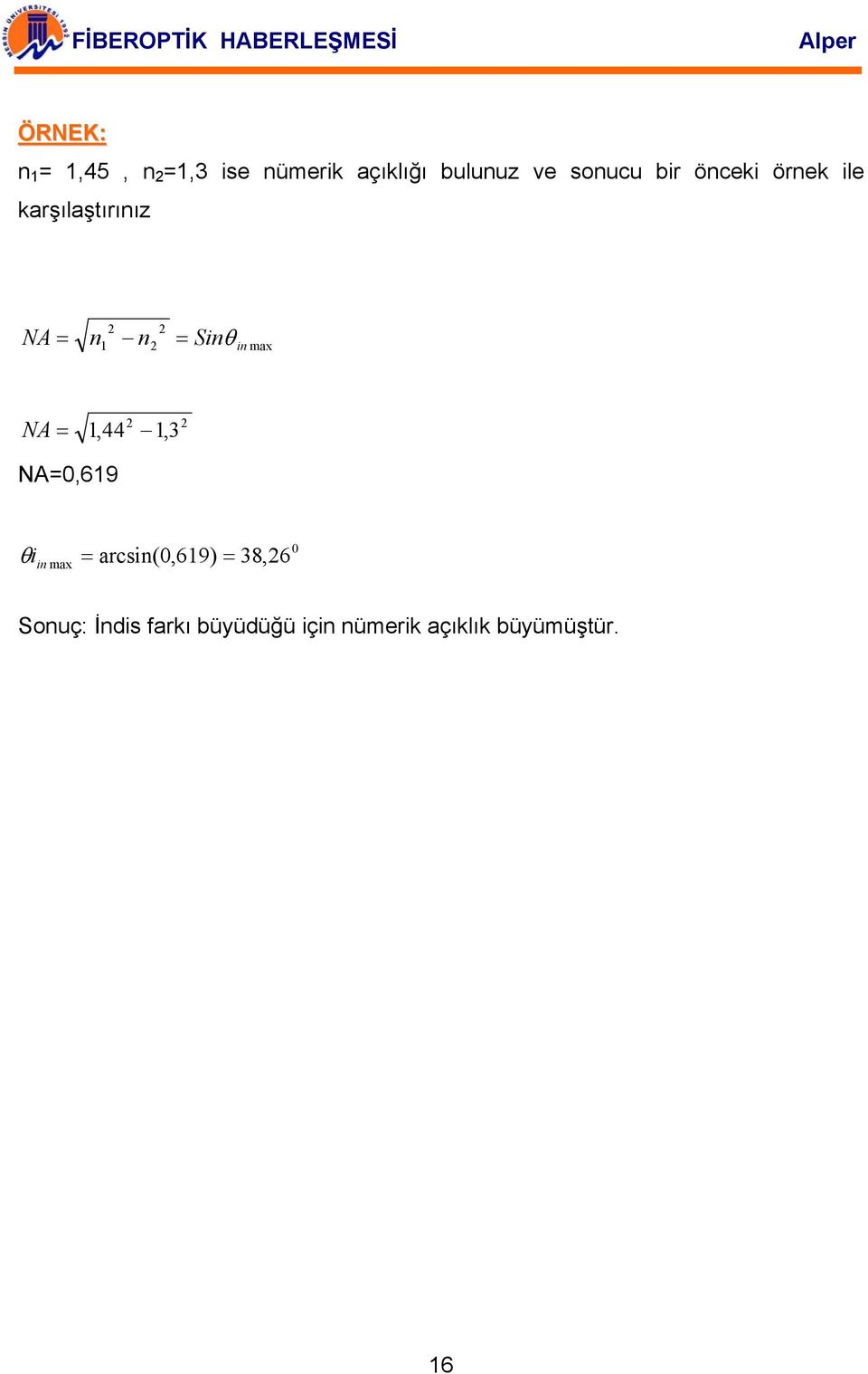 Sinθ in max NA = 2 1,44 1,3 2 NA=0,619 θ i in 0 max = arcsin(