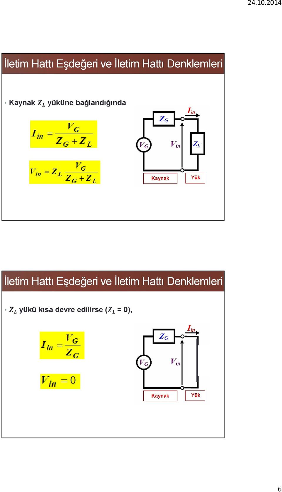 Denklemleri yükü kısa devre edilirse ( =