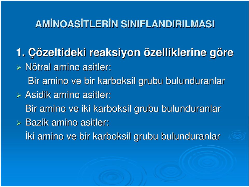 amino ve bir karboksil grubu bulunduranlar Asidik amino asitler: Bir