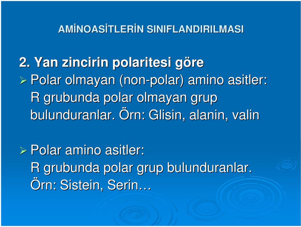 asitler: R grubunda polar olmayan grup bulunduranlar.