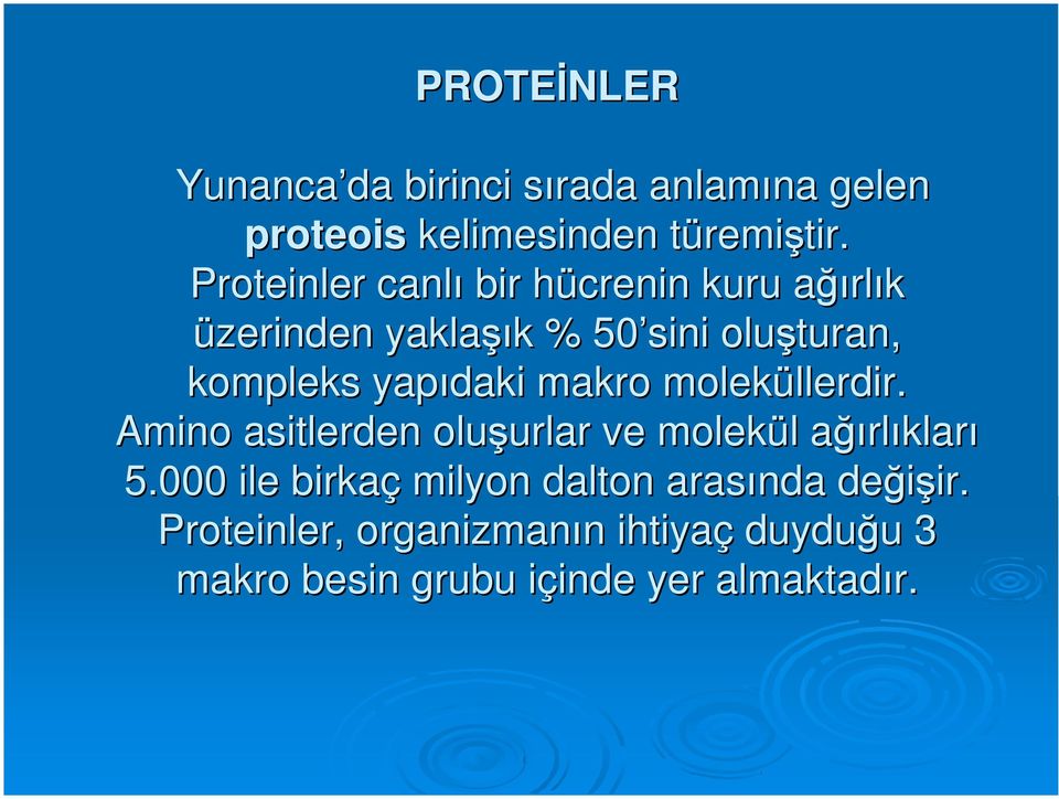 yapıdaki makro moleküllerdir llerdir. Amino asitlerden oluşurlar urlar ve molekül l ağıa ğırlıkları 5.