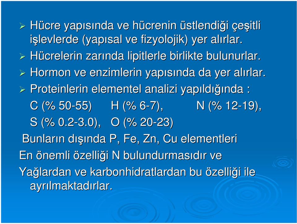 Proteinlerin elementel analizi yapıld ldığında : C (% 50-55 55) H (% 6-7), N (% 12-19 19), S (% 0.2-3.0 3.