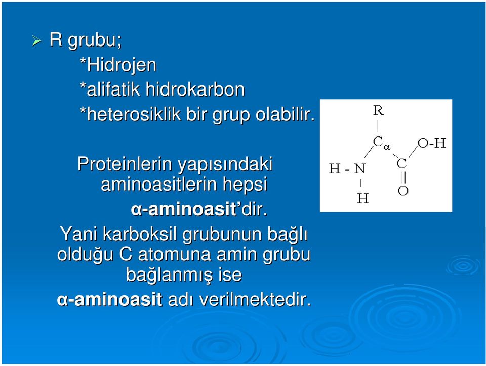 Proteinlerin yapısındaki aminoasitlerin hepsi α-aminoasit dir.