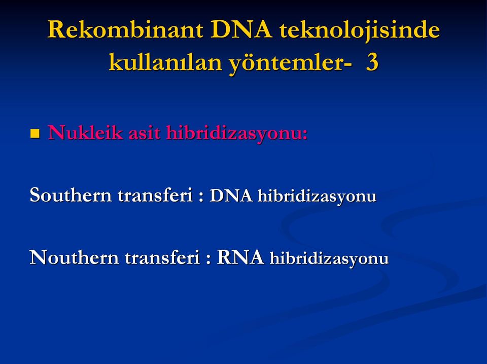 hibridizasyonu: Southern transferi : DNA