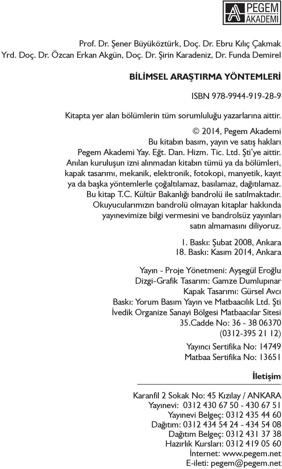 2014, Pegem Akademi Bu kitabın basım, yayın ve satış hakları Pegem Akademi Yay. Eğt. Dan. Hizm. Tic. Ltd. Şti ye aittir.