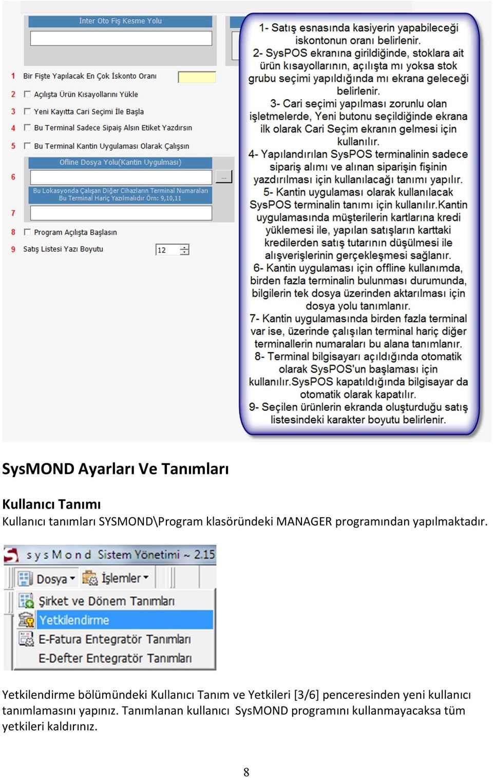 Yetkilendirme bölümündeki Kullanıcı Tanım ve Yetkileri [3/6] penceresinden yeni