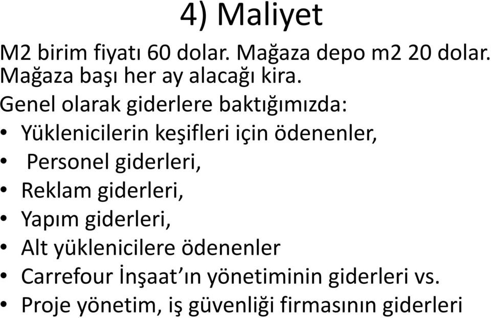 Genel olarak giderlere baktığımızda: Yüklenicilerin keşifleri için ödenenler, Personel