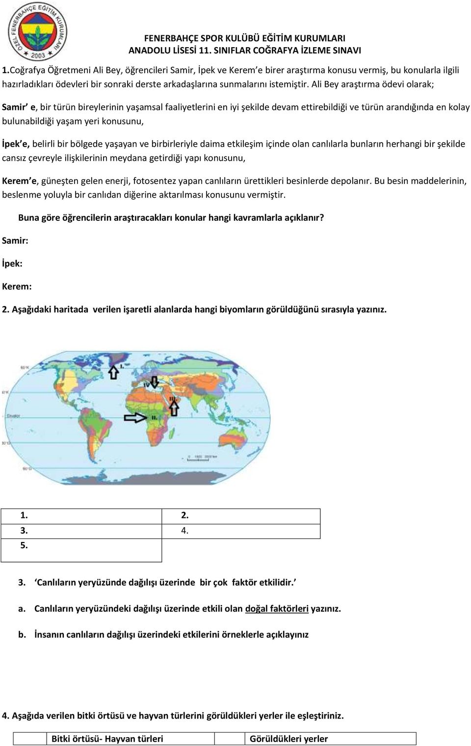 belirli bir bölgede yaşayan ve birbirleriyle daima etkileşim içinde olan canlılarla bunların herhangi bir şekilde cansız çevreyle ilişkilerinin meydana getirdiği yapı konusunu, Kerem e, güneşten