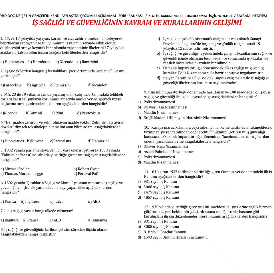 17. yüzyılda açıklayan İtalyan bilim insanı aşağıda belirtilenlerden hangisidir? a) Hipokrat es b) Herodotos c) Nicende d) Ramizzini 2.