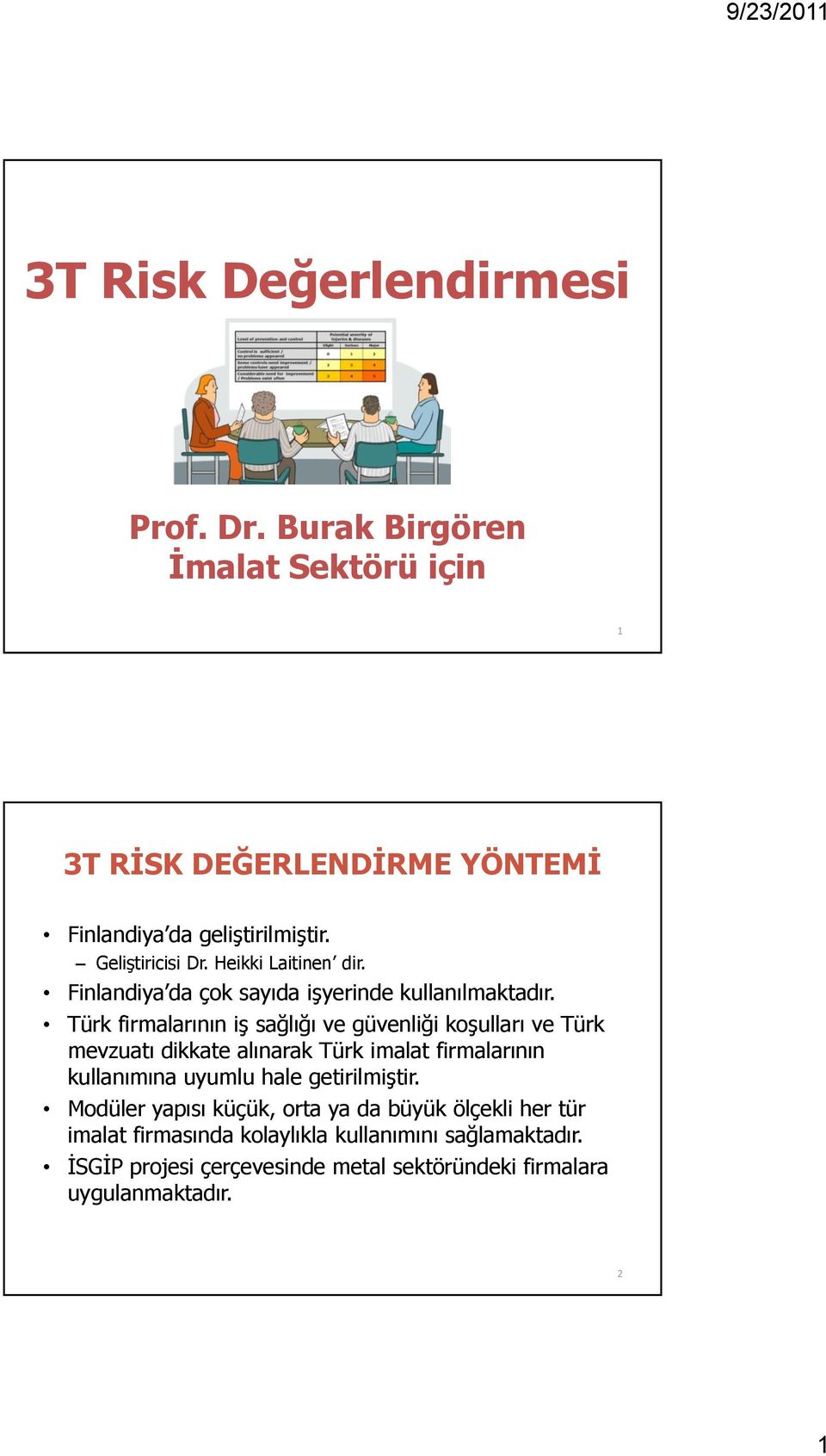 Türk firmalarının iş sağlığı ve güvenliği koşulları ve Türk mevzuatı dikkate alınarak Türk imalat firmalarının kullanımına uyumlu hale