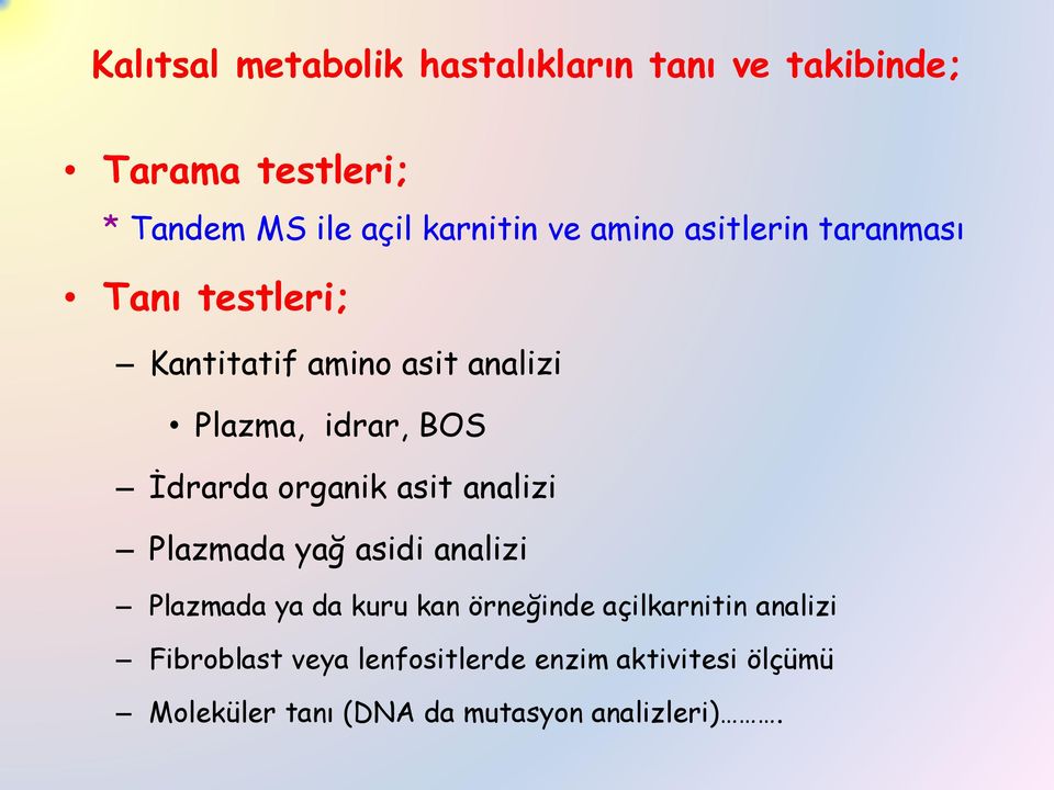 organik asit analizi Plazmada yağ asidi analizi Plazmada ya da kuru kan örneğinde açilkarnitin