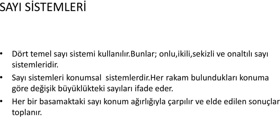 Sayı sistemleri konumsal sistemlerdir.