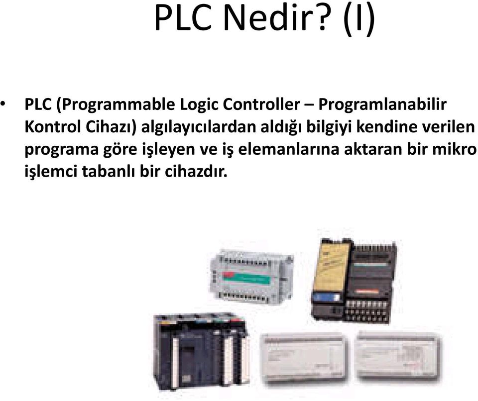 Programlanabilir Kontrol Cihazı) algılayıcılardan