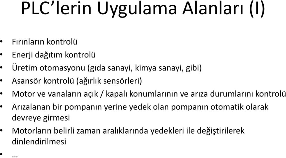 konumlarının ve arıza durumlarını kontrolü Arızalanan bir pompanın yerine yedek olan pompanın