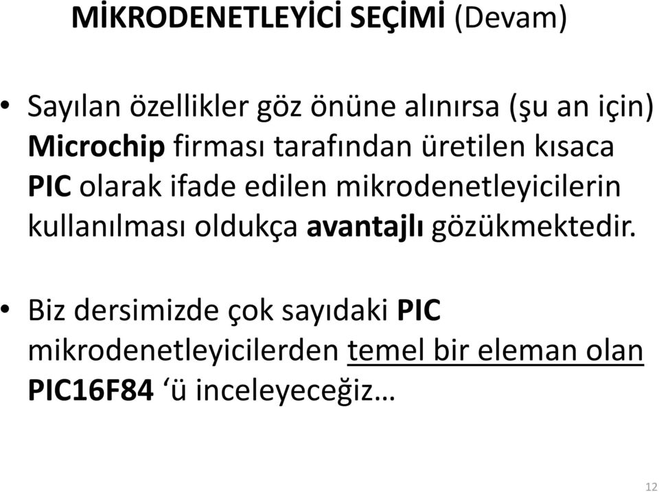 mikrodenetleyicilerin kullanılması oldukça avantajlı gözükmektedir.