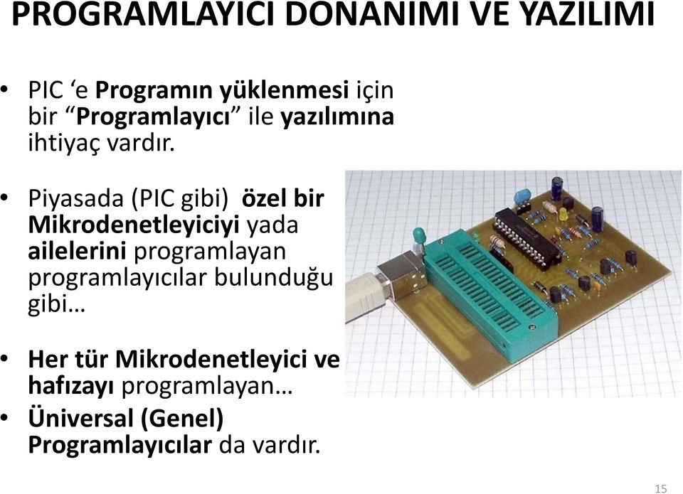 Piyasada (PIC gibi) özel bir Mikrodenetleyiciyi yada ailelerini programlayan