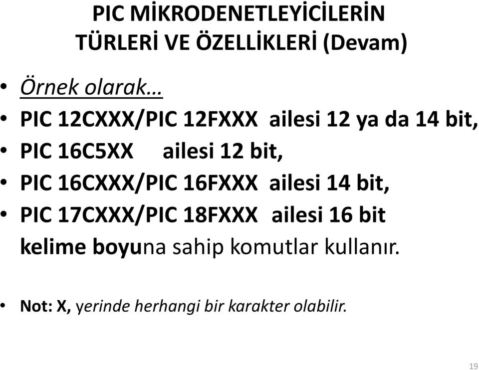 16CXXX/PIC 16FXXX ailesi 14 bit, PIC 17CXXX/PIC 18FXXX ailesi 16 bit kelime