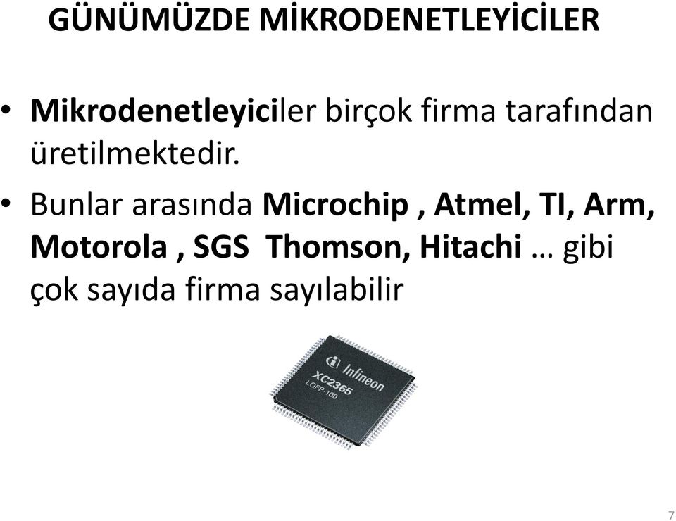 Bunlar arasında Microchip, Atmel, TI, Arm,