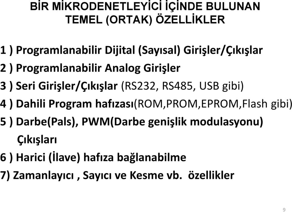 gibi) 4 ) Dahili Program hafızası(rom,prom,eprom,flash gibi) 5 ) Darbe(Pals), PWM(Darbe genişlik