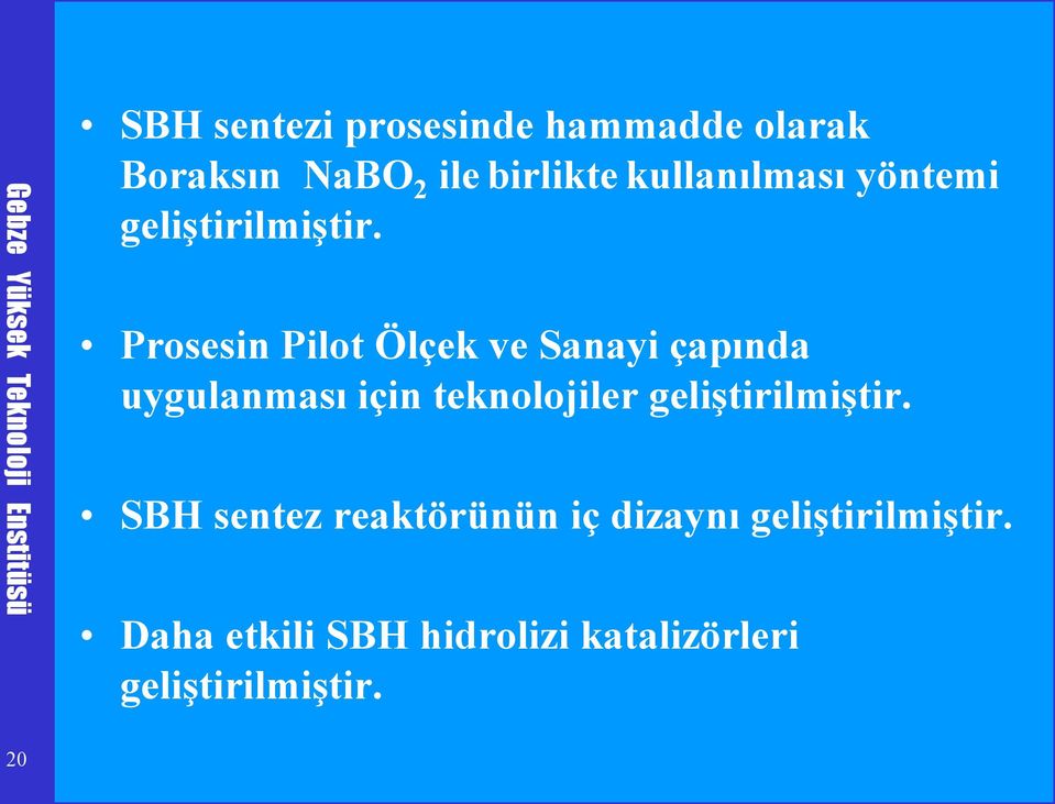 Prosesin Pilot Ölçek ve Sanayi çapında uygulanması için teknolojiler