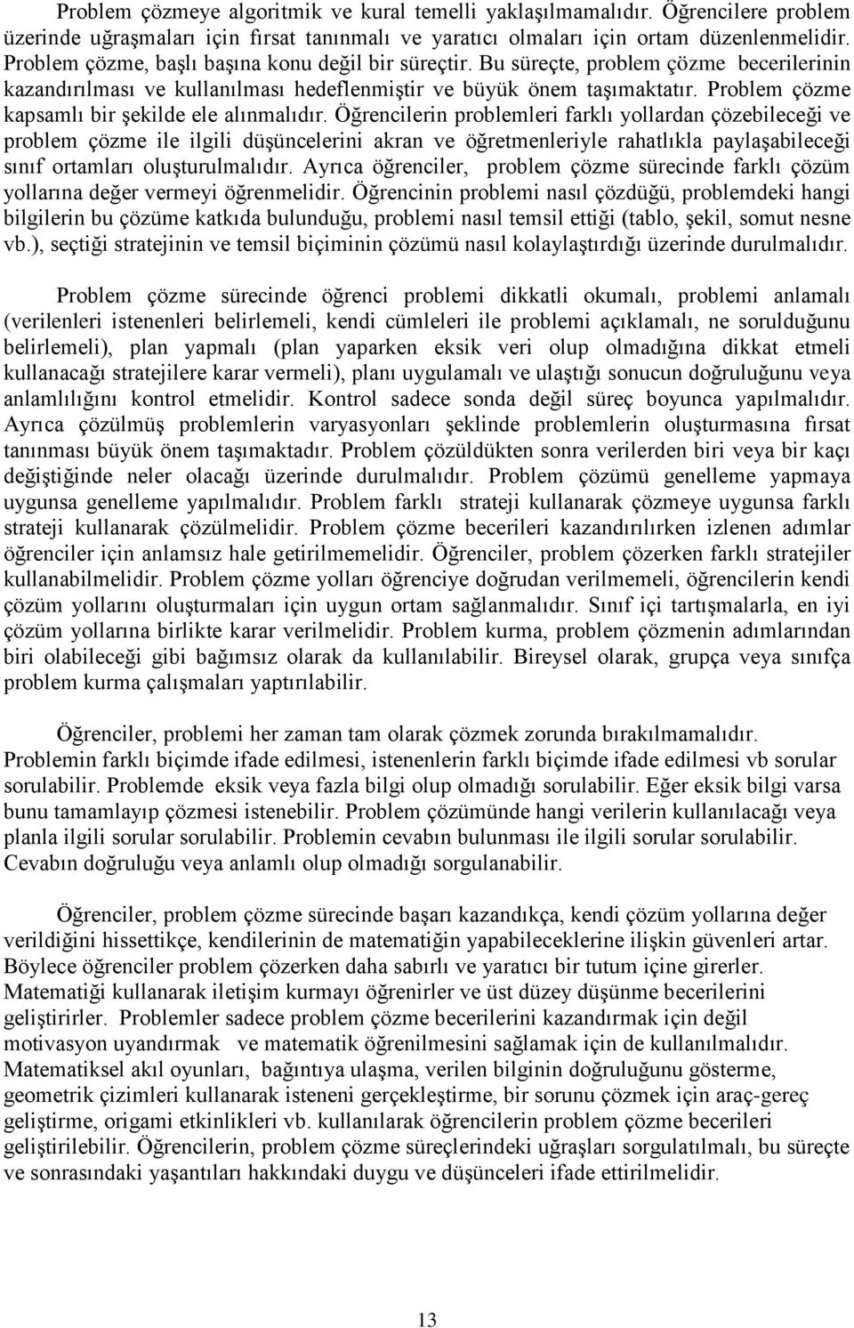 Problem çözme kapsamlı bir şekilde ele alınmalıdır.