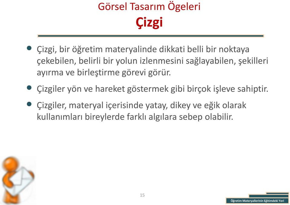 Çizgiler yön ve hareket göstermek gibi birçok işleve sahiptir.