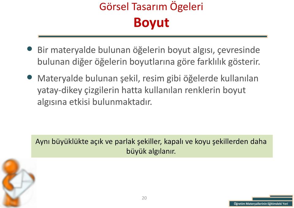 Materyalde bulunan şekil, resim gibi öğelerde kullanılan yatay-dikey çizgilerin hatta