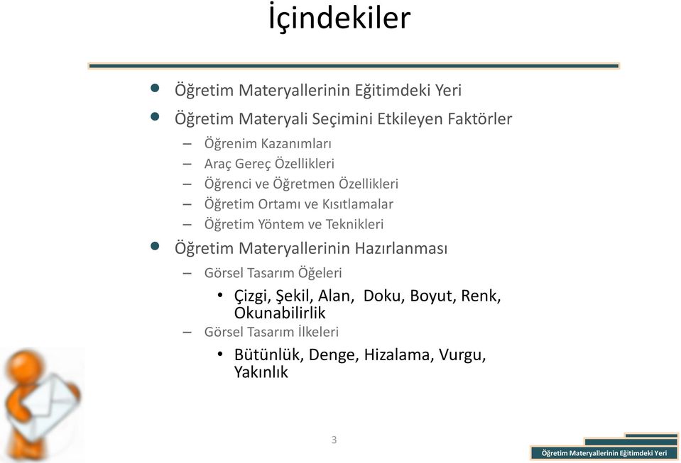 Teknikleri Öğretim Materyallerinin Hazırlanması Görsel Tasarım Öğeleri Çizgi, Şekil, Alan,