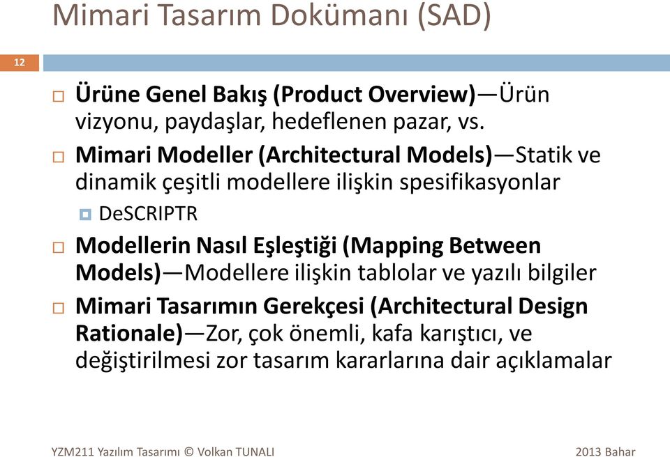 Modellerin Nasıl Eşleştiği (Mapping Between Models) Modellere ilişkin tablolar ve yazılı bilgiler Mimari Tasarımın