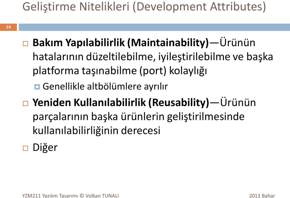 platforma taşınabilme (port) kolaylığı Genellikle altbölümlere ayrılır Yeniden