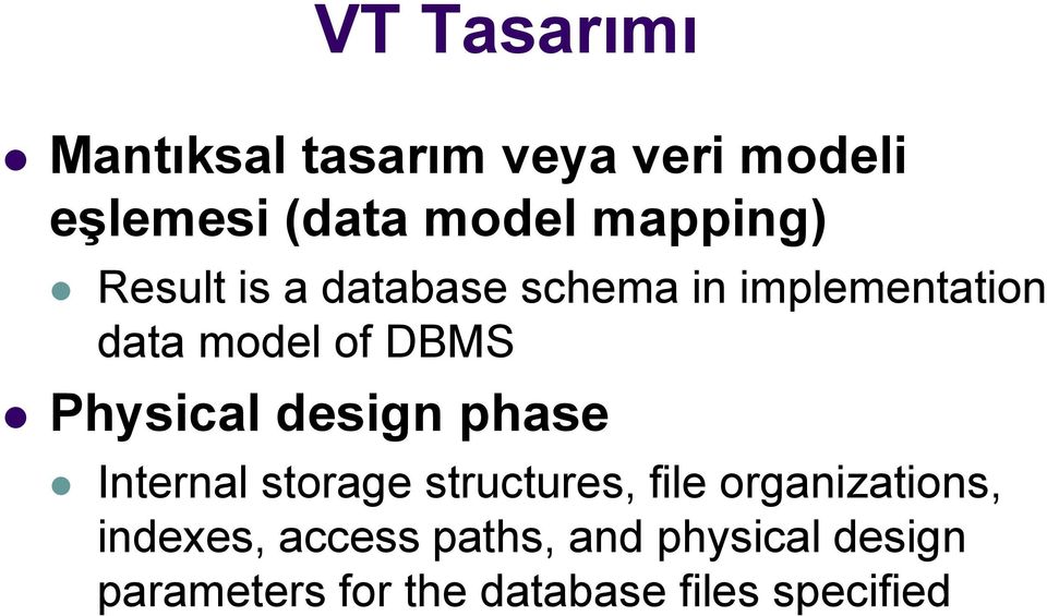 Physical design phase Internal storage structures, file organizations,