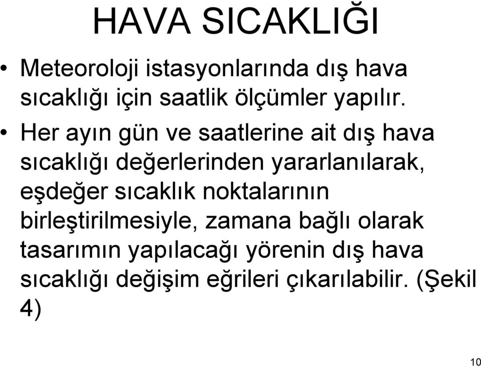 Her ayın gün ve saatlerine ait dış hava sıcaklığı değerlerinden yararlanılarak,