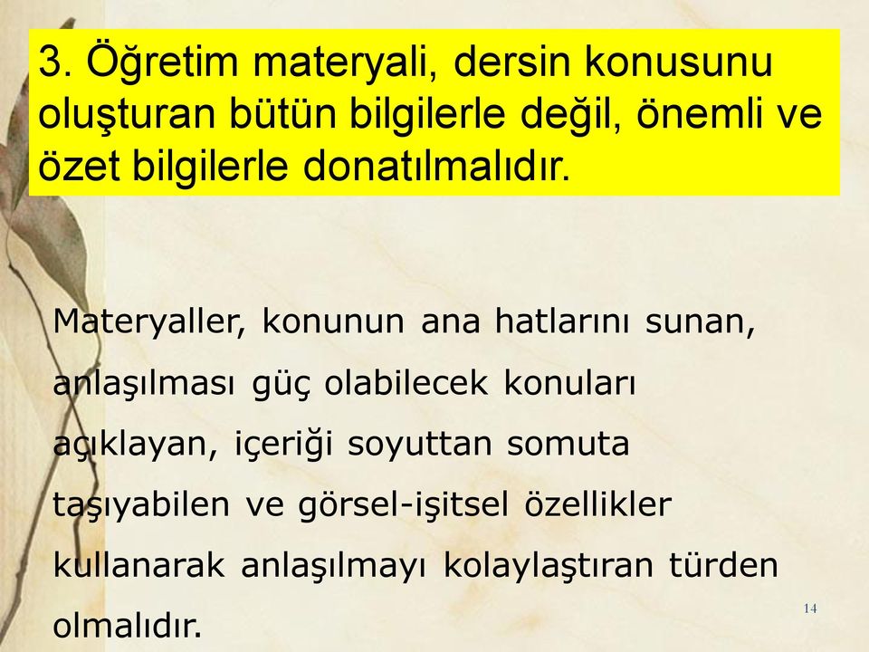 Materyaller, konunun ana hatlarını sunan, anlaşılması güç olabilecek konuları