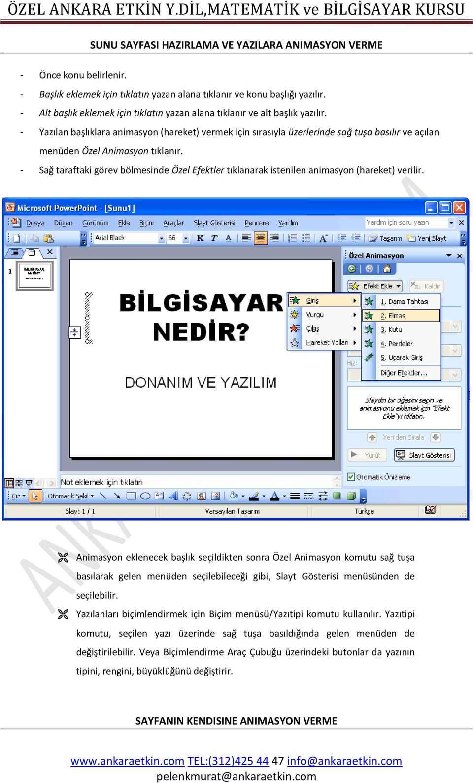 - Yazılan başlıklara animasyon (hareket) vermek için sırasıyla üzerlerinde sağ tuşa basılır ve açılan menüden Özel Animasyon tıklanır.