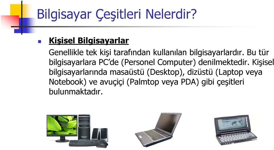 bilgisayarlardır.