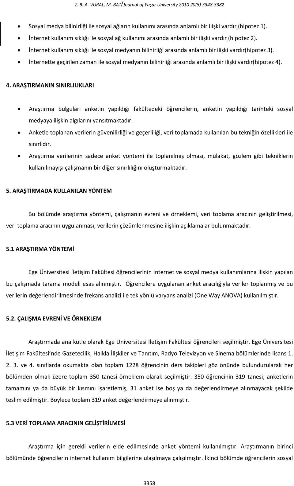 İnternet kullanım sıklığı ile sosyal medyanın bilinirliği arasında anlamlı bir ilişki vardır(hipotez 3).