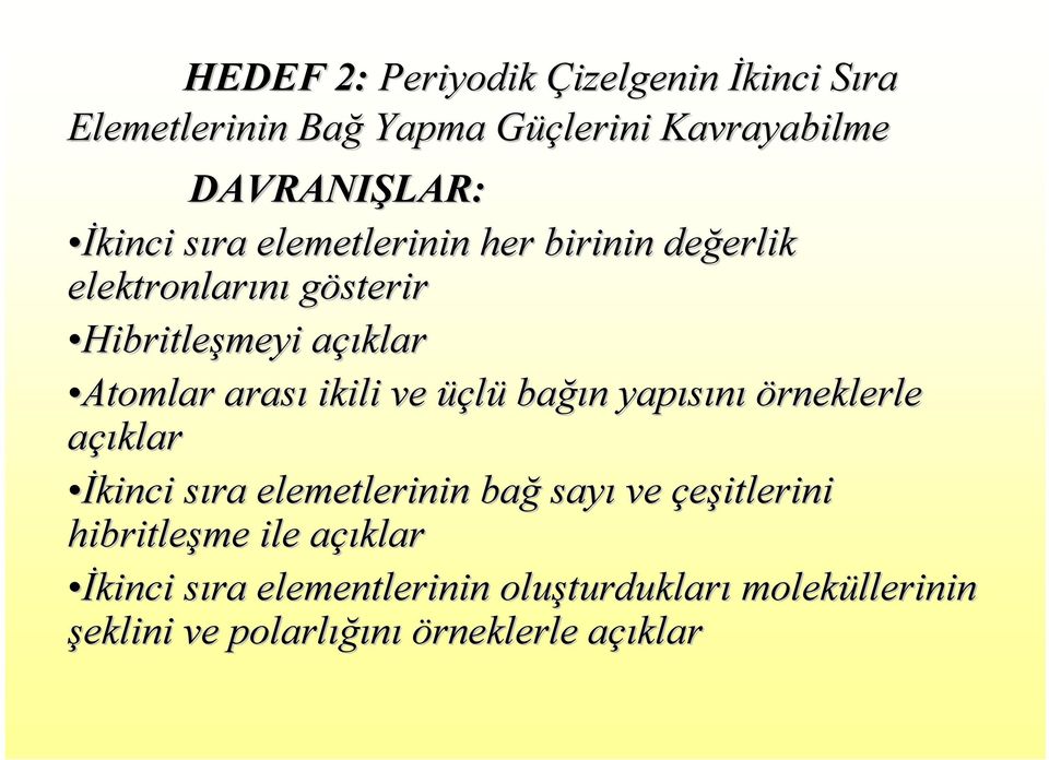 bağı ğın n yapısını örneklerle açıklar Đkinci sıra s elemetlerinin bağ sayı ve çeşitlerini hibritleşme ile açıklara