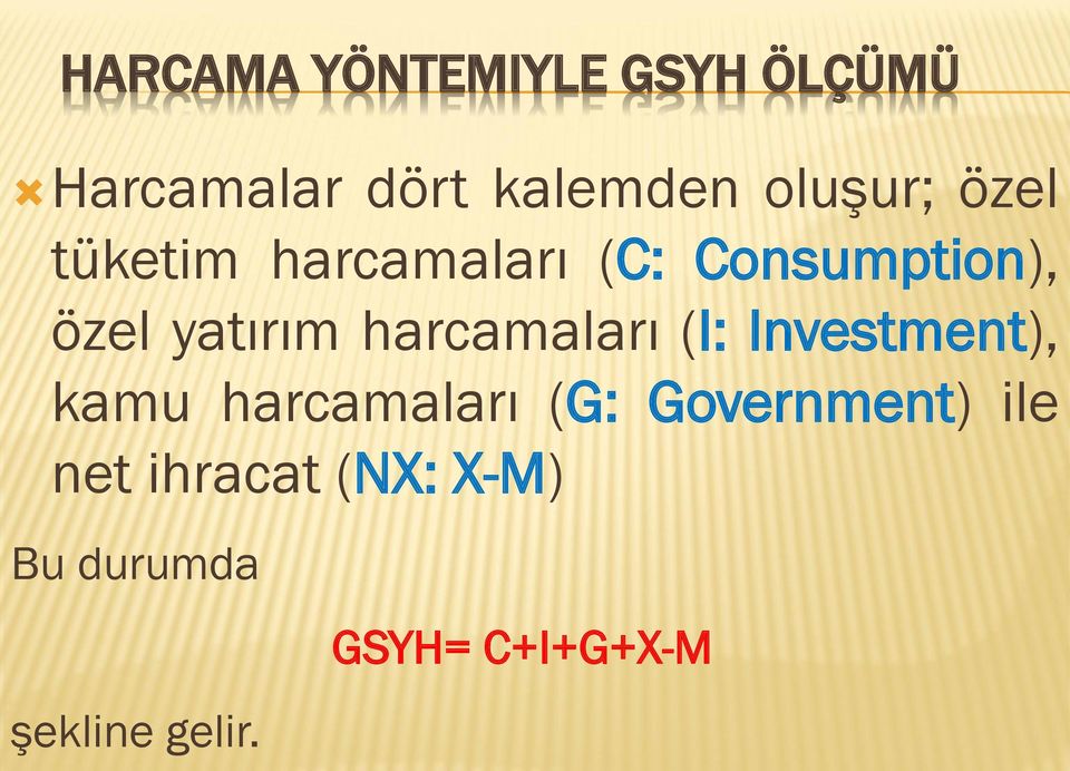 yatırım harcamaları (I: Investment), kamu harcamaları (G: