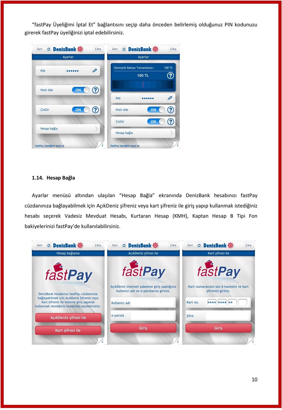 Hesap Bağla Ayarlar menüsü altından ulaşılan Hesap Bağla ekranında DenizBank hesabınızı fastpay cüzdanınıza bağlayabilmek