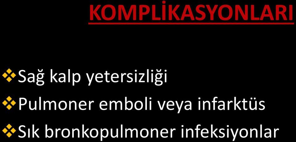 emboli veya infarktüs Sık