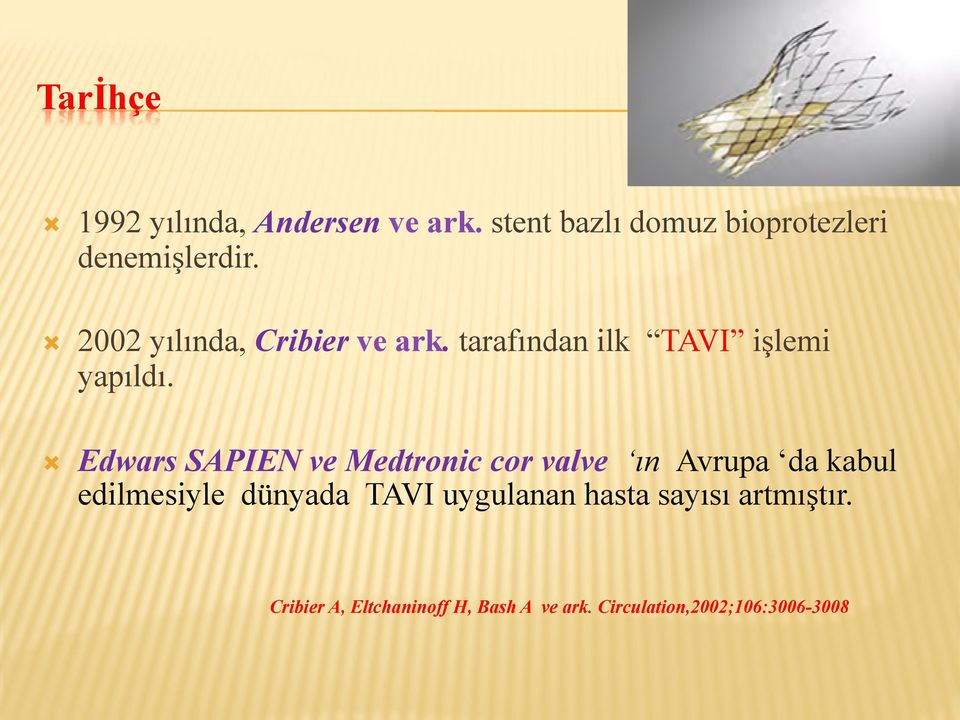 Edwars SAPIEN ve Medtronic cor valve ın Avrupa da kabul edilmesiyle dünyada TAVI