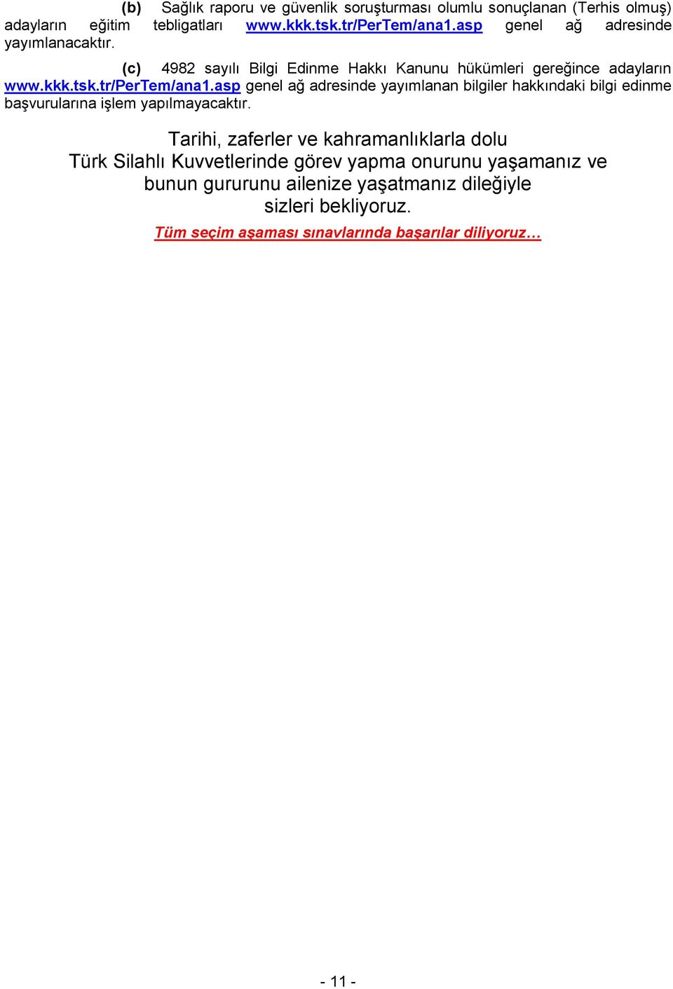 asp genel ağ adresinde yayımlanan bilgiler hakkındaki bilgi edinme başvurularına işlem yapılmayacaktır.